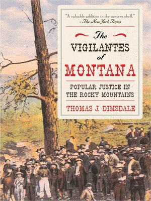 cover image of The Vigilantes of Montana: Popular Justice in the Rocky Mountains